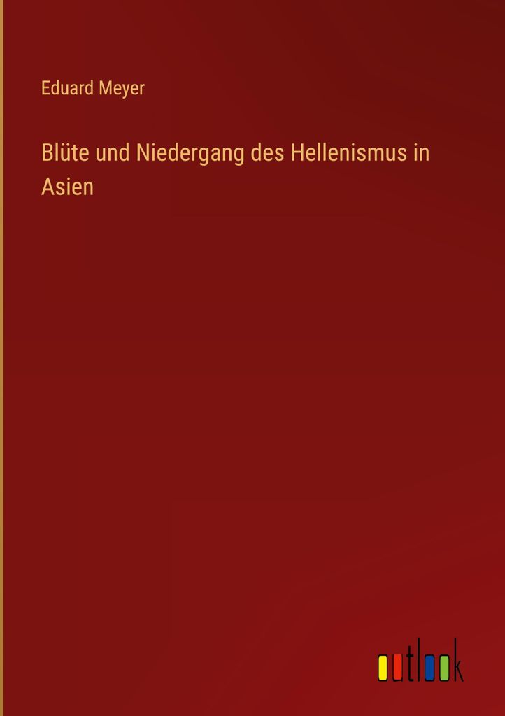 Blüte und Niedergang des Hellenismus in Asien