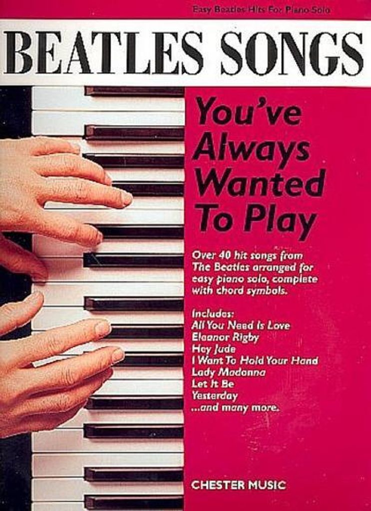 Beatles Songs You've AlwaysWanted to Play: für leichtes Klavier