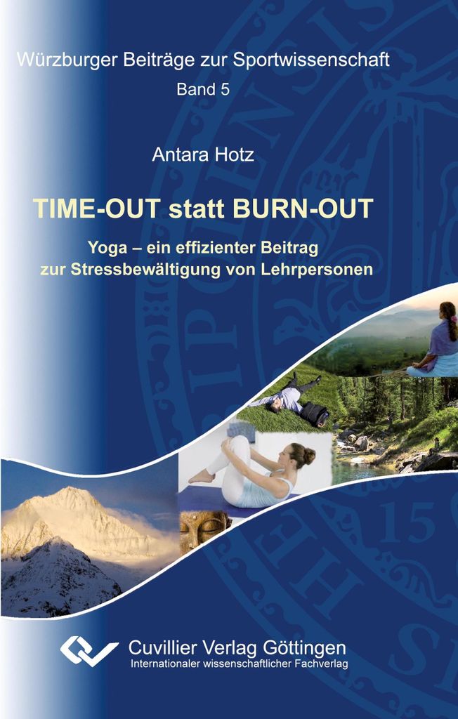 TIME-OUT statt BURN-OUT. Yoga - ein effizienter Beitrag zur Stressbewältigung von Lehrpersonen