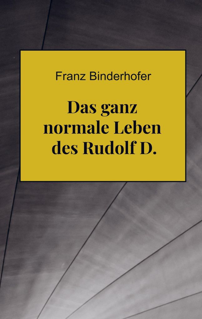 Das ganz normale Leben des Rudolf D.