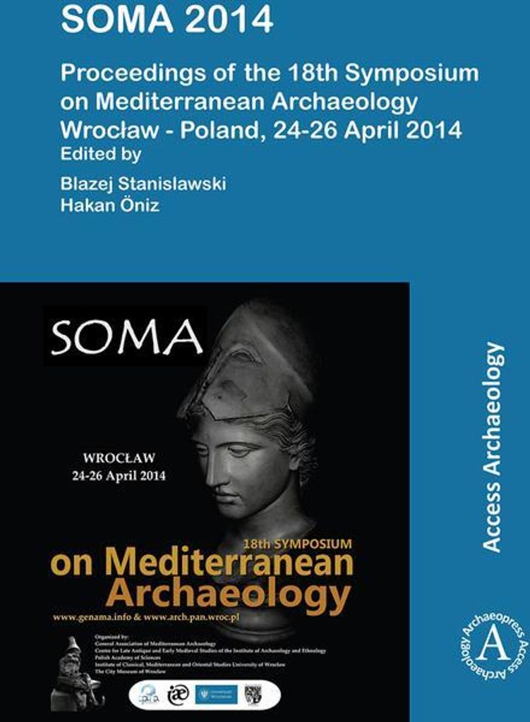 SOMA 2014. Proceedings of the 18th Symposium on Mediterranean Archaeology