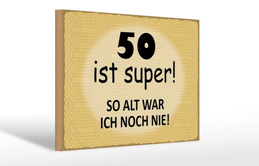 Holzschild 50 ist super so alt war ich noch nie, 30x20 cm, Holzschilder runder Geburtstag
