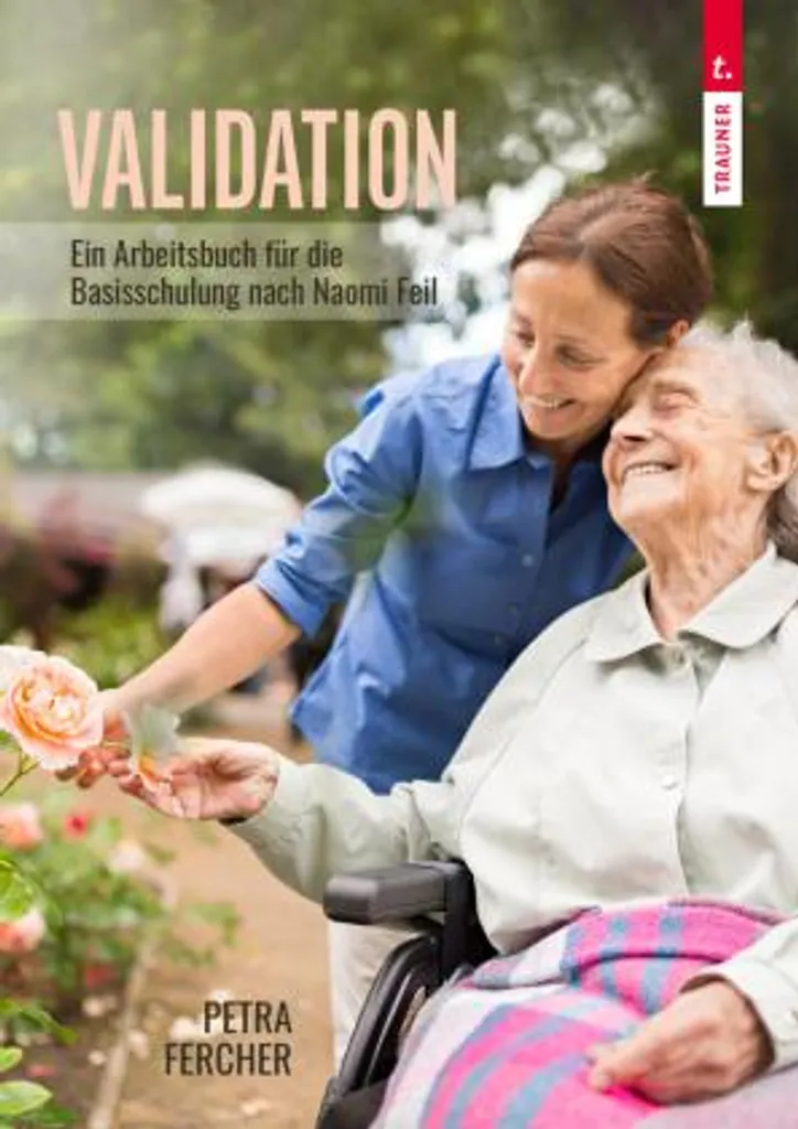 Validation Arbeitsbuch Basisschulung Naomi Feil - Guide Pratique Soins