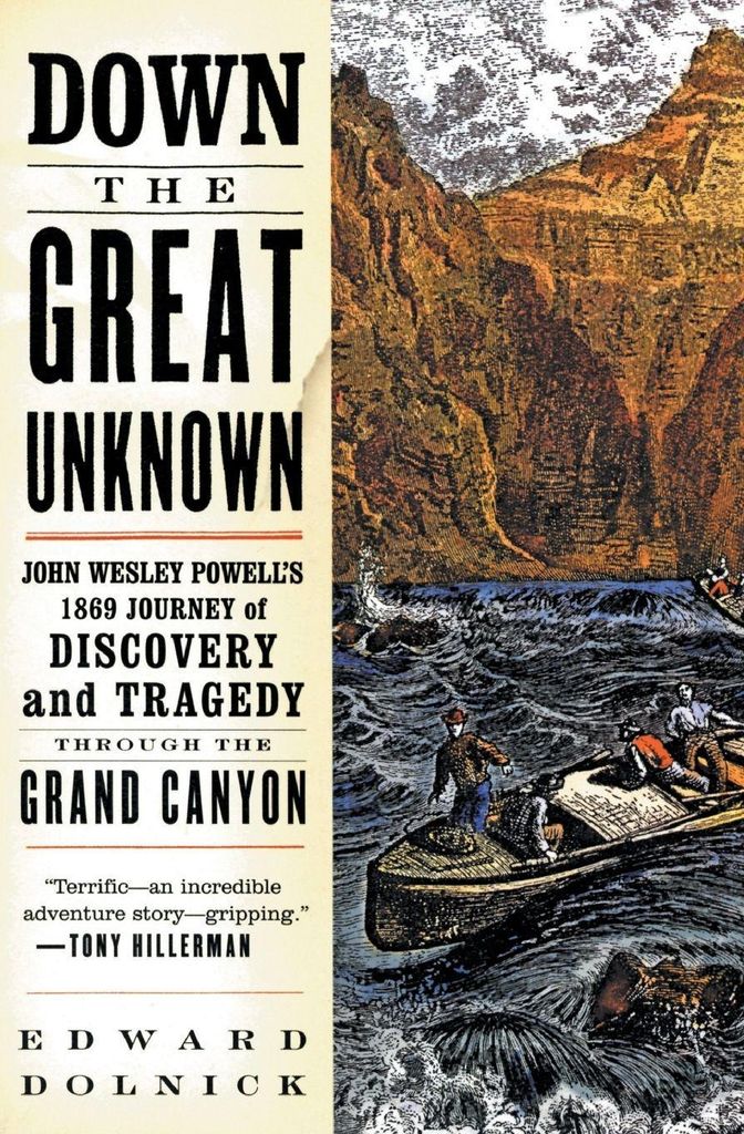 Down the Great Unknown: John Wesley Powell's 18. Dolnick