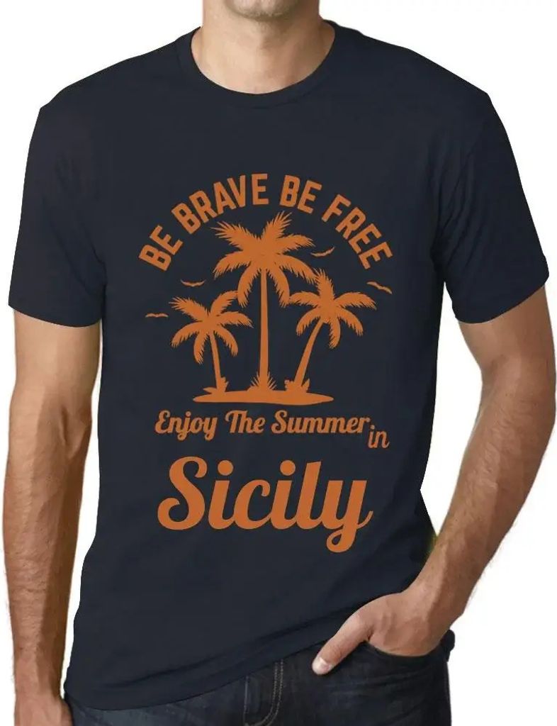 Herren Grafik T-Shirt Sei mutig sei frei genieße den Sommer in Sizilien – Be Brave Be Free Enjoy The Summer In Sicily – Öko-Verantwortlich Vi...