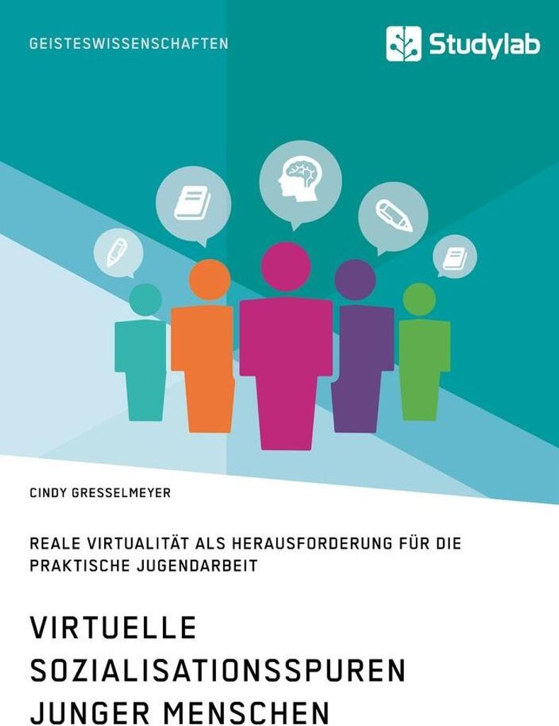 Virtuelle Sozialisationsspuren junger Menschen. Reale Virtualität als Herausforderung für die praktische Jugendarbeit
