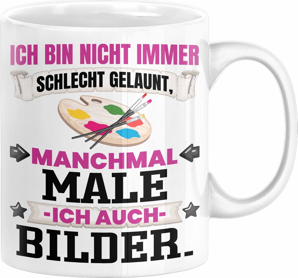 Malen Tasse Geschenk Ich Bin Nicht immer Schlecht Gelaunt Bilder Maler Künstler Kaffee-Becher (Weiß)