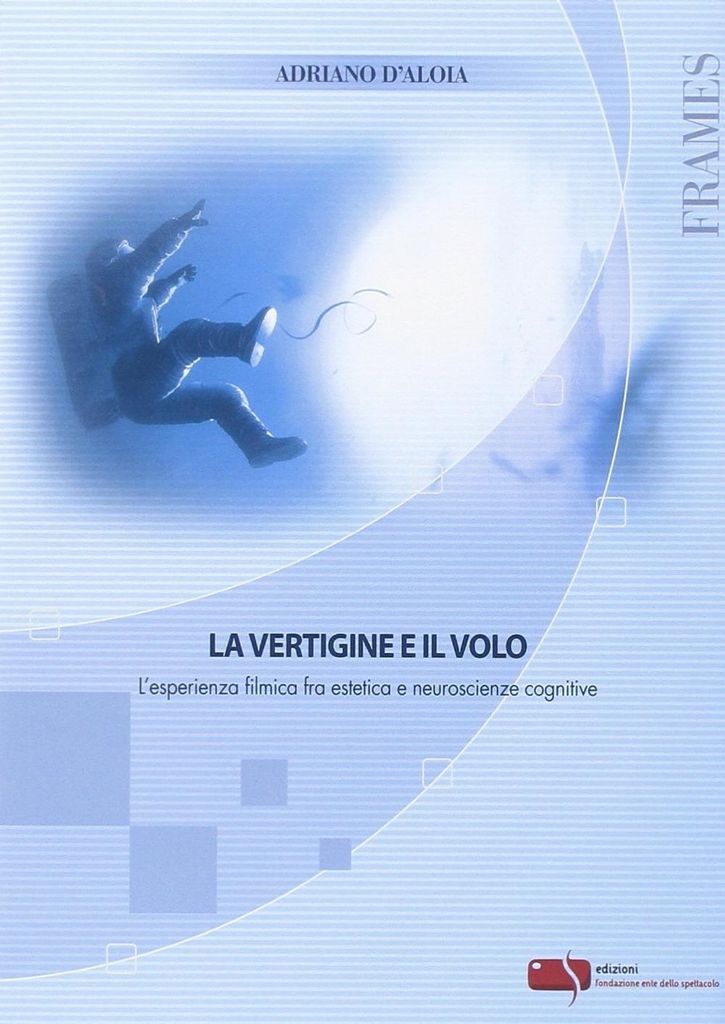 D'Aloia, A: Vertigine e il volo. L'esperienza filmica fra es