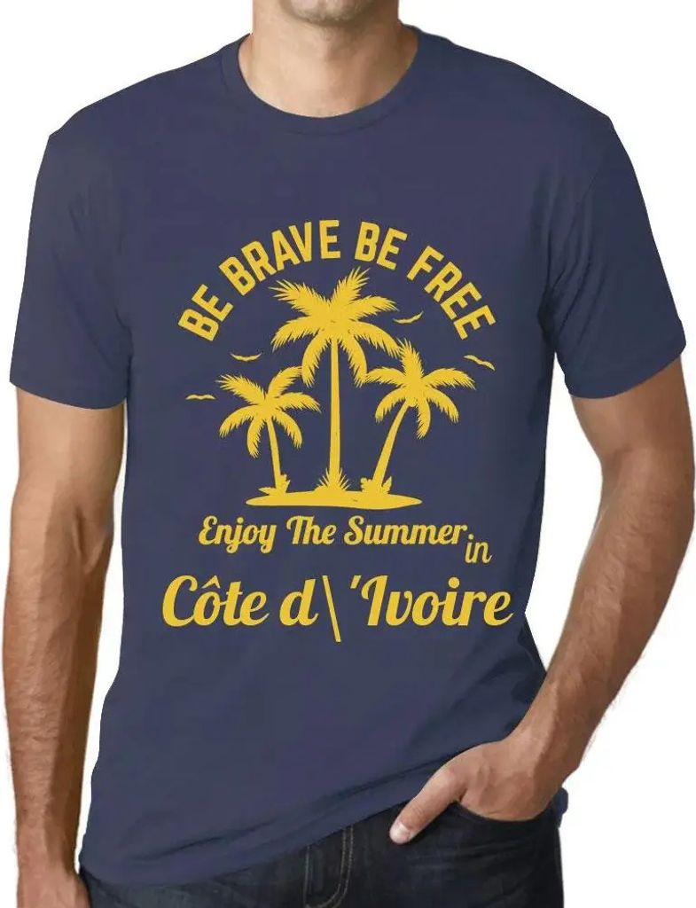 Herren Grafik T-Shirt Sei mutig sei frei genieße den Sommer an der Côte d'Ivoire – Be Brave Be Free Enjoy The Summer In Côte D'ivoire