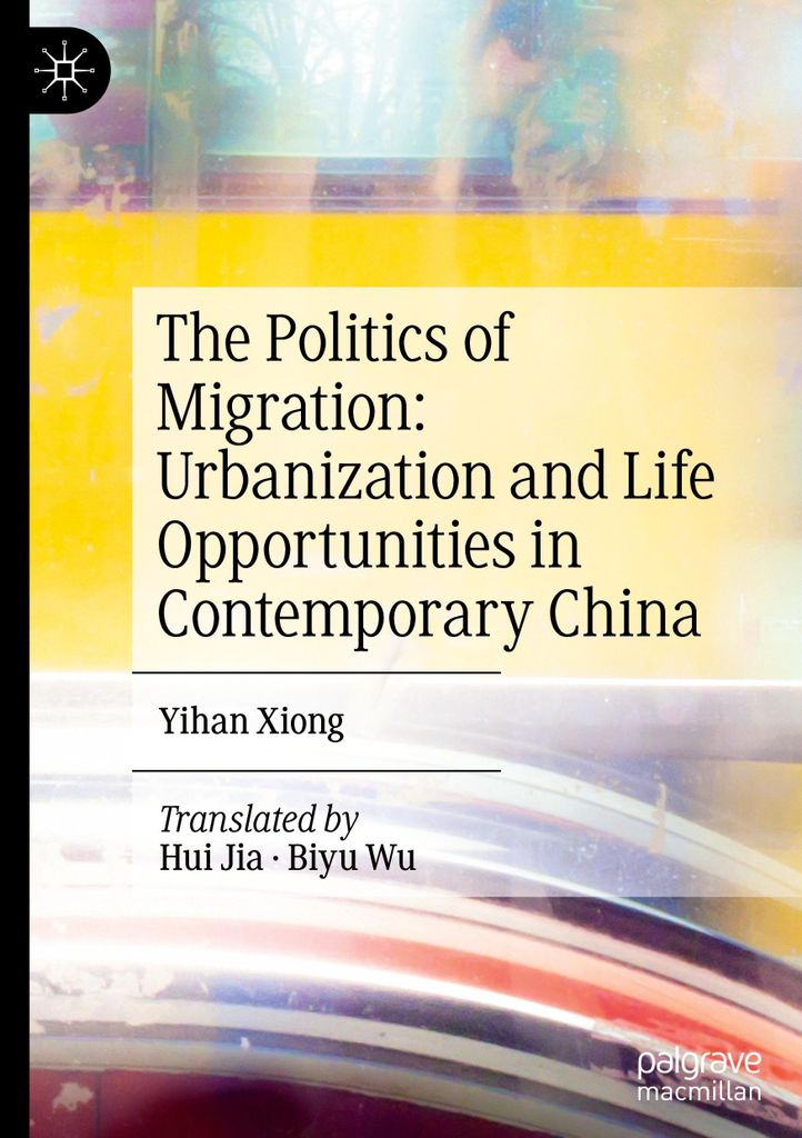 The Politics of Migration: Urbanization and Life Opportunities in Contemporary China