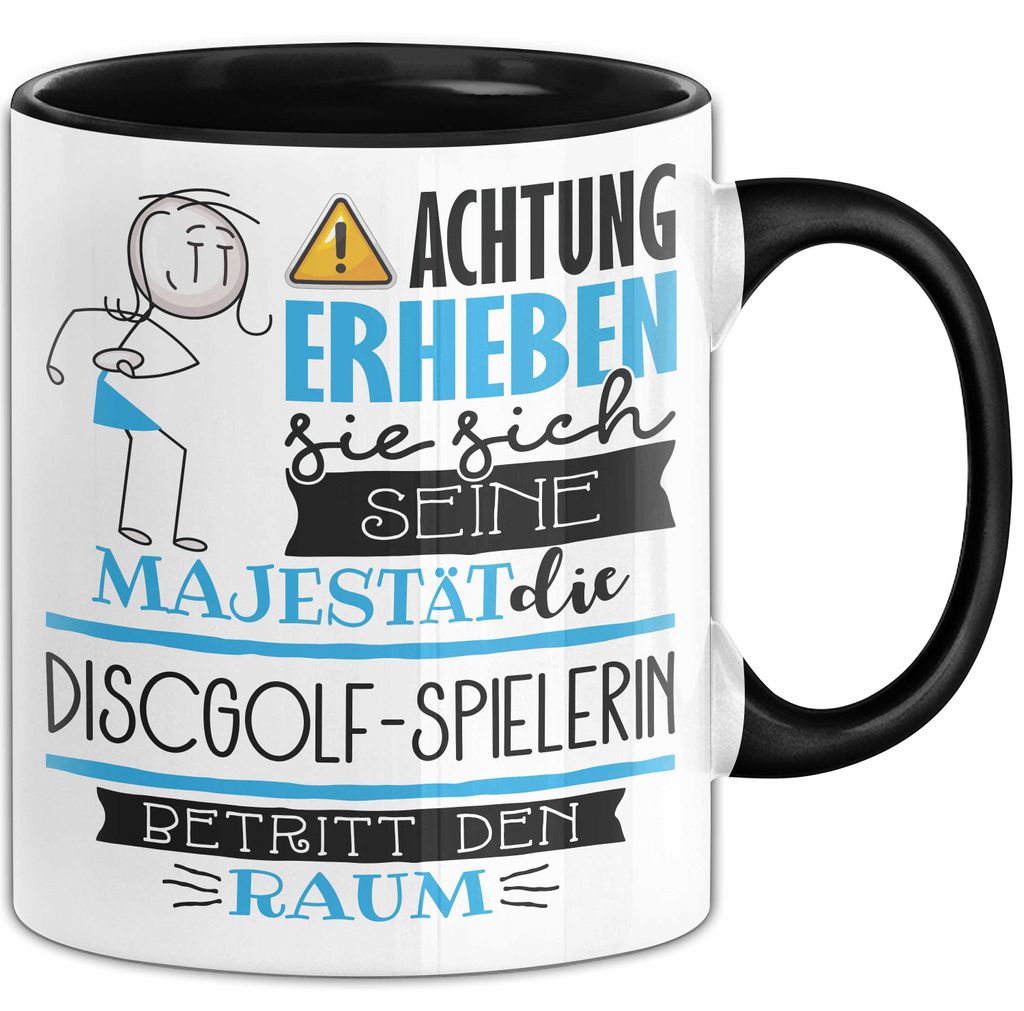 Discgolf-Spielerin Tasse Geschenk Lustiger Spruch Bitte Erheben Sie Sich Seine Majestät Die Discgolf-Spielerin Betritt Den Raum (Schwarz)