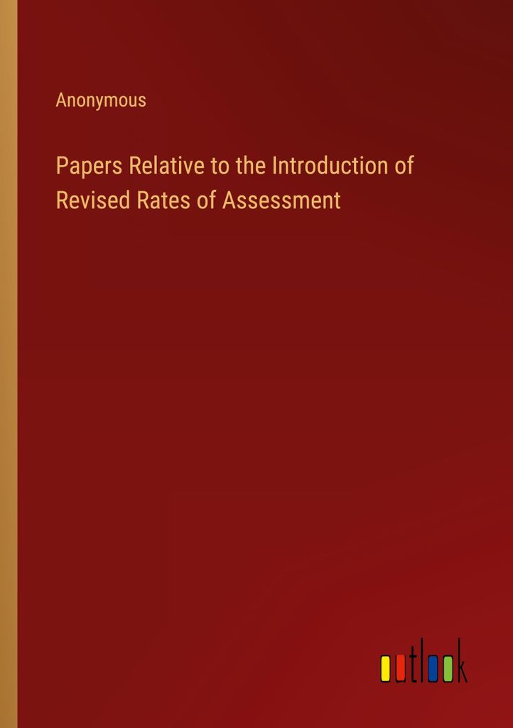 Papers Relative to the Introduction of Revised Rates of Assessment