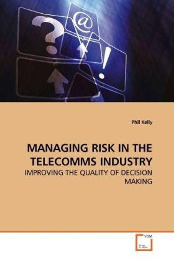 Kelly, P: MANAGING RISK IN THE TELECOMMS INDUSTRY