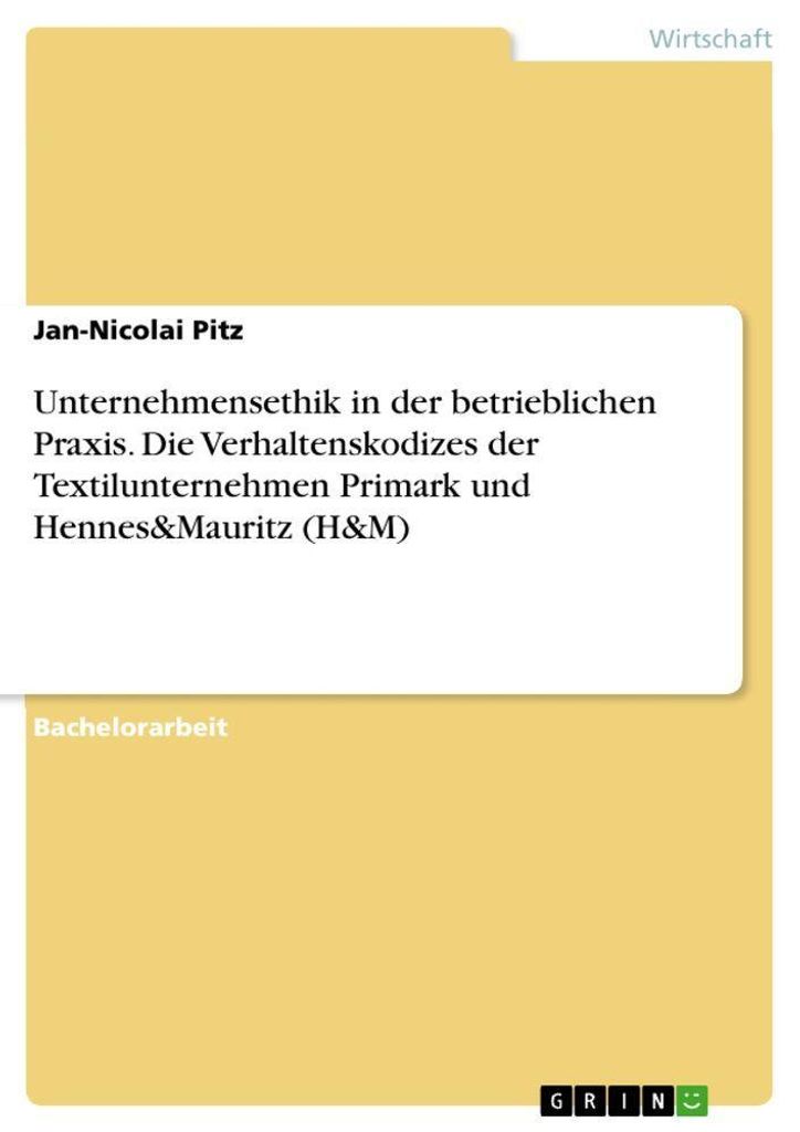 Unternehmensethik in der betrieblichen Praxis. Die Verhaltenskodizes der Textilunternehmen Primark und Hennes&Mauritz (H&M)