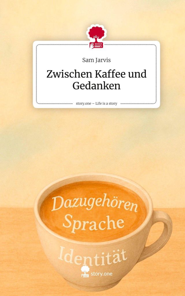 Zwischen Kaffee und Gedanken. Life is a Story - story.one