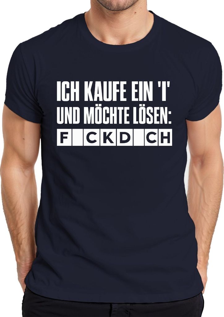 Ich kaufe ein I und möchte lösen F*CKD*CH frecher Spruch Geschenk Herren T-Shirt, Navy, S