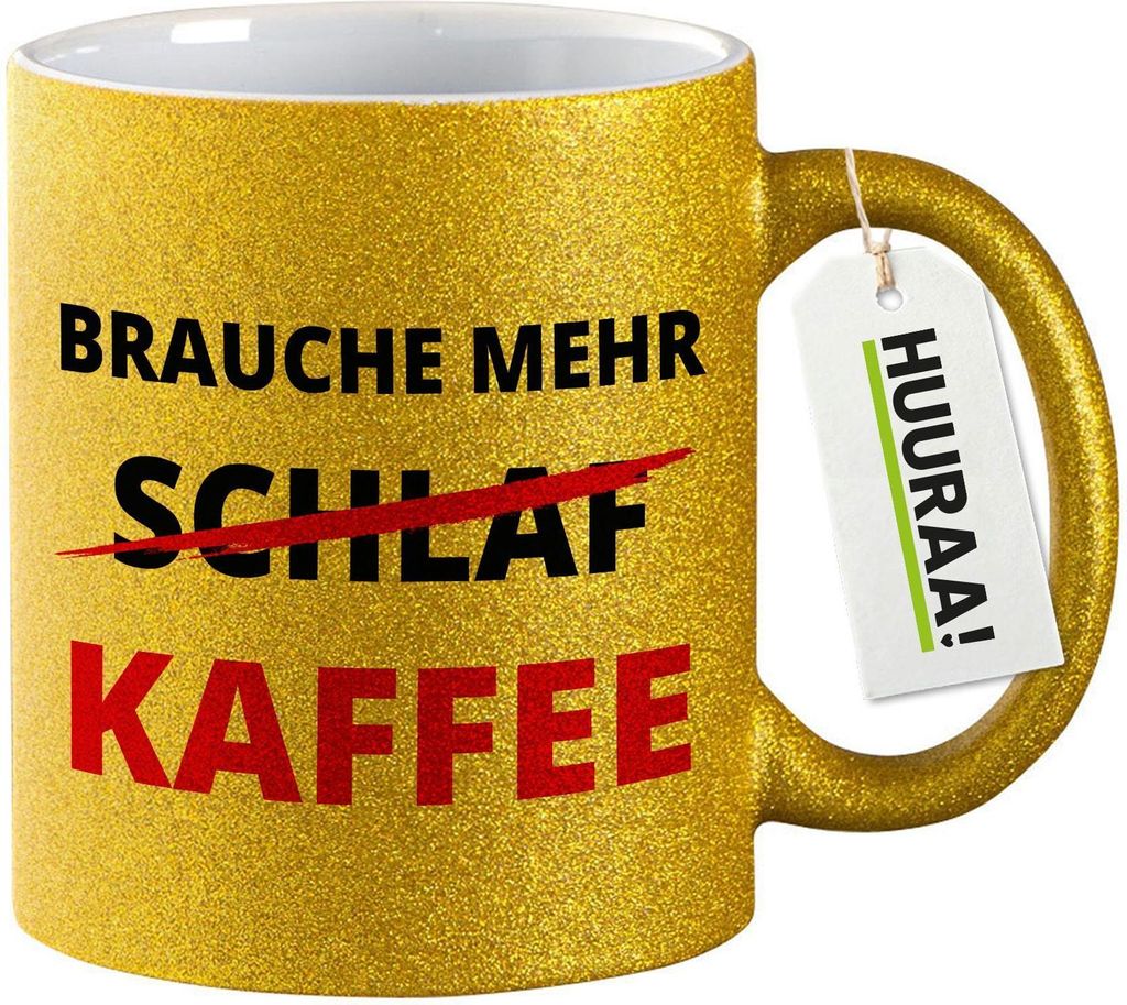 Huuraa Glitzertasse Brauche mehr Schlaf Kaffee 330ml Gold Keramik Kaffeebecher Geschenkidee