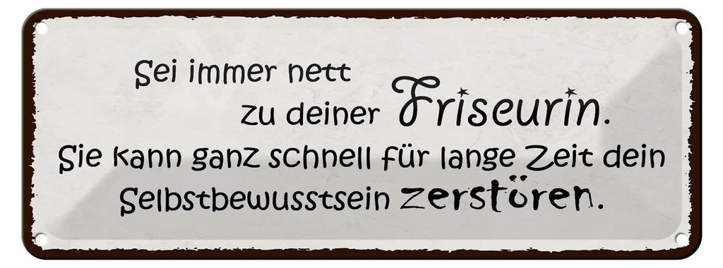Blechschild Spruch 27x10cm sei nett zu deiner Friseurin sie Dekoration