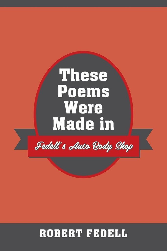These Poems Were Fedell's Auto Body Shop