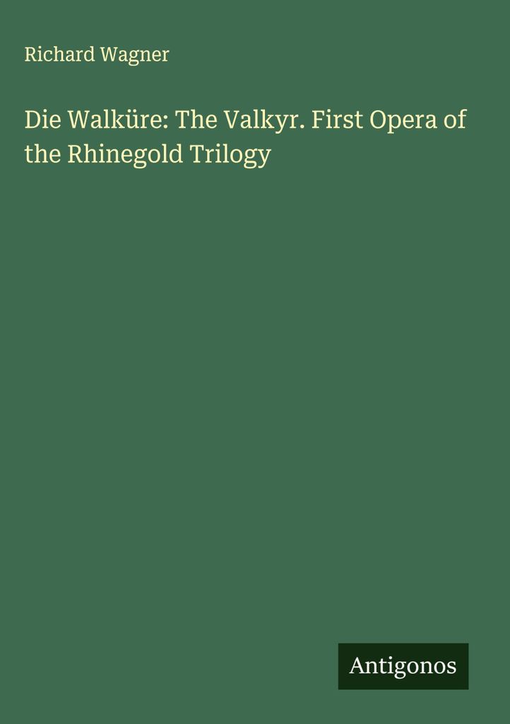Die Walküre: Die Walküre. Erste Oper der Rheingold-Trilogie