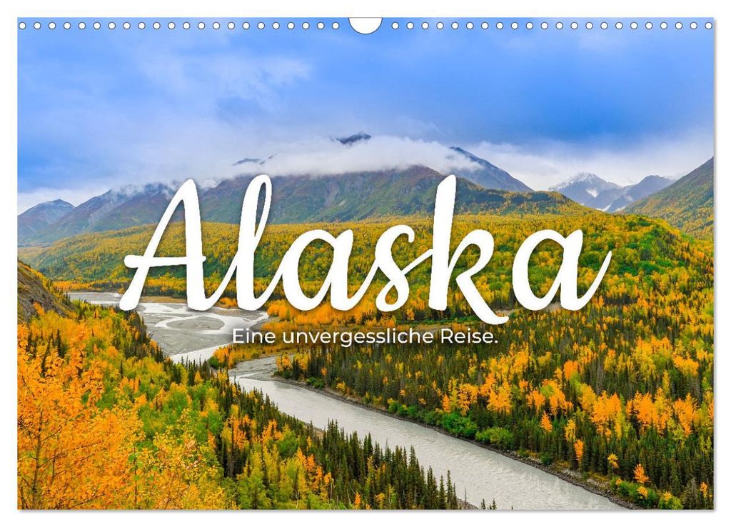 Alaska - Eine unvergessliche Reise. (Wandkalender 2027 DIN A3 quer), CALVENDO Monatskalender