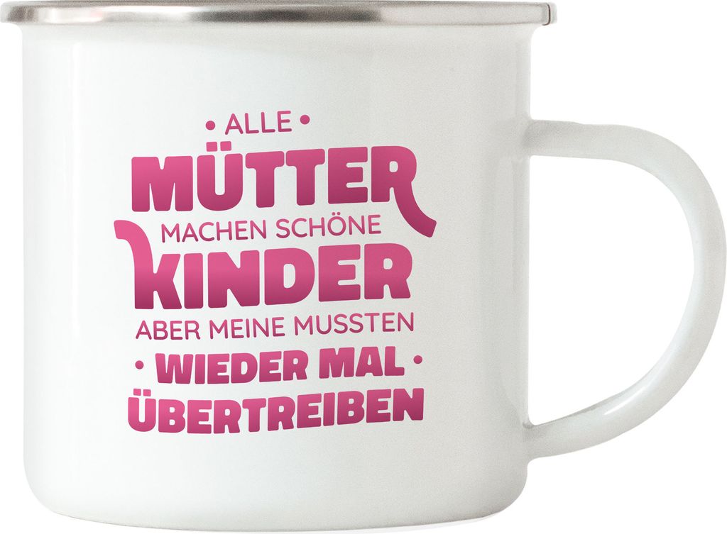 Alle Mütter Machen Schöne Kinder Meine Mussten Übertrieben Emaille Tasse Muttertag Humor Sarkasmus