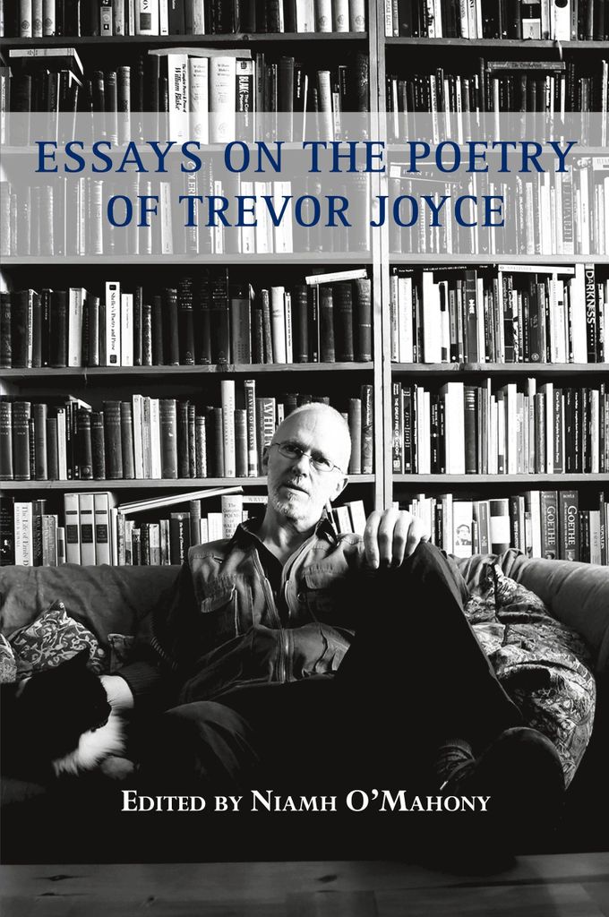 Essays on the Poetry of Trevor Joyce. O'Mahony, Niamh New.