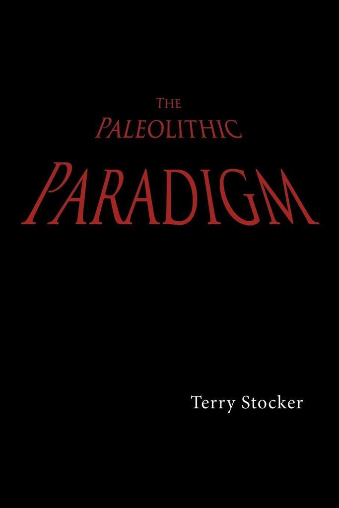 The Paleolithic Paradigm