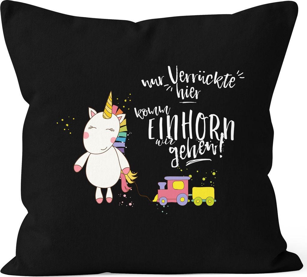 Kissen-Bezug Nur Verrückte hier komm Einhorn wir gehen 40x40 Baumwolle MoonWorks schwarz unisize