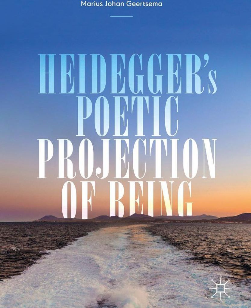 Heideggers Poetic Projection of Being