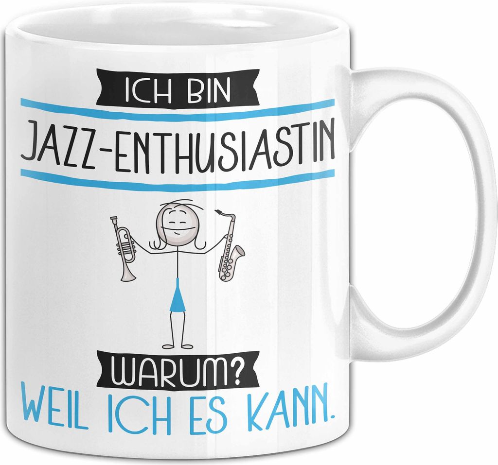 Jazz-Enthusiastin Tasse Geschenk Ich Bin Jazz-Enthusiastin Warum Weil Ich Es Kann Geschenkidee Geburtstag (Weiß)