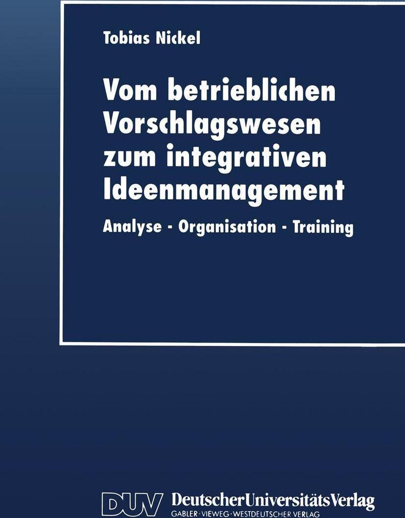 Vom betrieblichen Vorschlagswesen zum integrativen Ideenmanagement