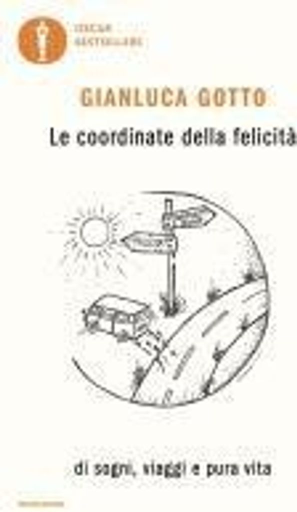 Gotto, G: Coordinate della felicità. Di sogni, viaggi e pura