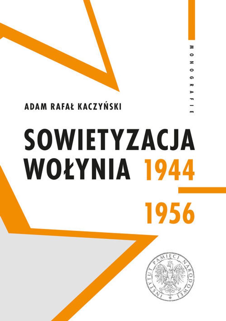 Sowietyzacja Wołynia 1944-1956 - Adam Rafał Kaczyński (Geschichte auf Polnisch)