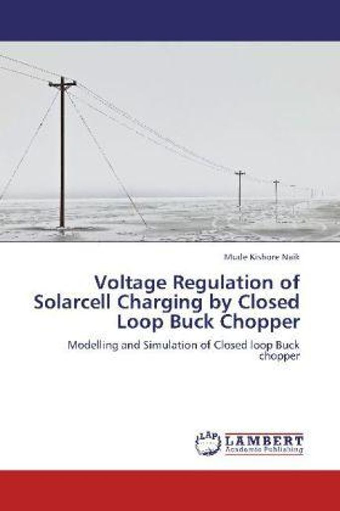 Kishore Naik, M: Voltage Regulation of Solarcell Charging by