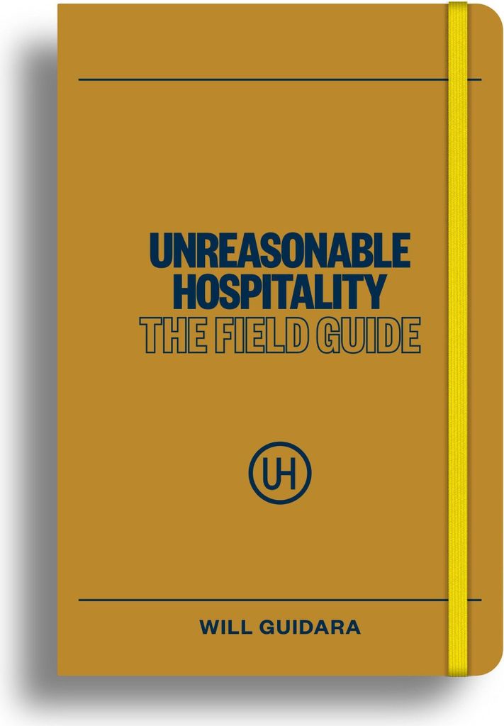 Unreasonable Hospitality: The Field Guide