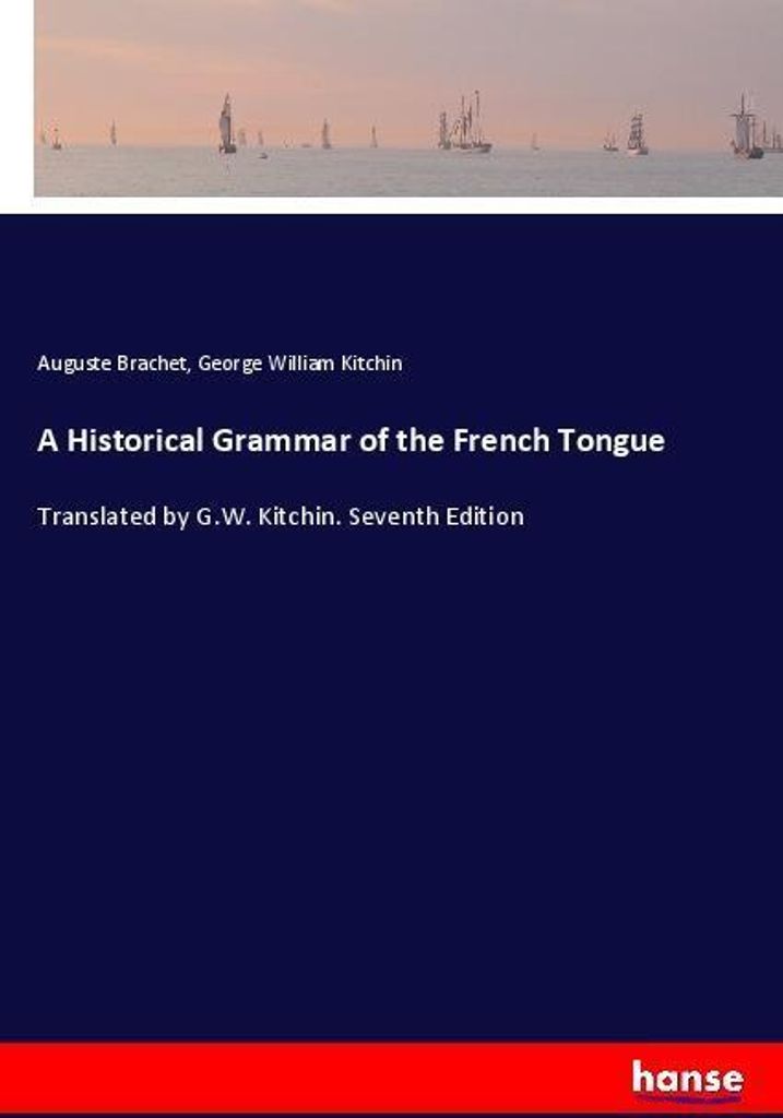A Historical Grammar of the French Tongue