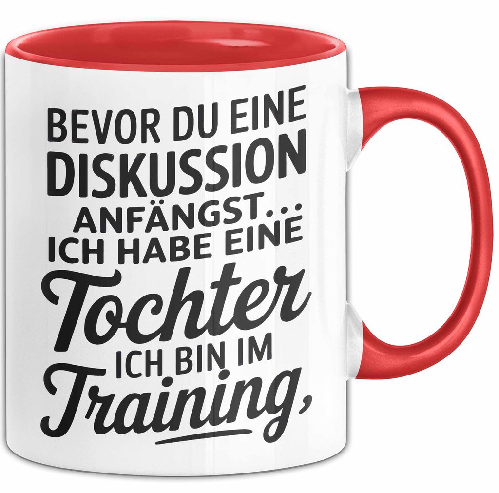 Papa Vatertag Tasse Becher Geschenk Lustige Geschenkidee Spruch Bevor Du Eine Diskussion Anfängst Ich Habe Eine Tochter Ich Bin Im Training (Rot)