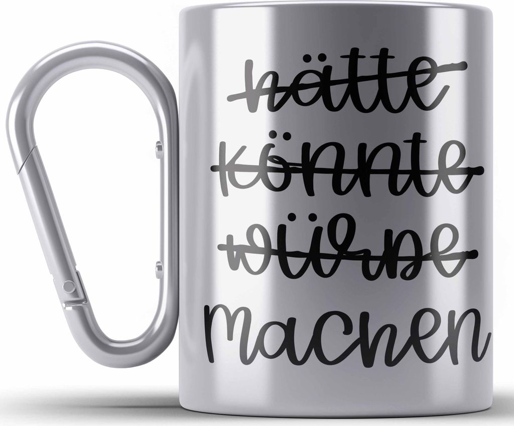 Trendation - Hätte Könnte Würde Machen Edelstahl Tasse Karabiner Motivation Entrepreneur Karabiner Edelstahl Tasse Karabiner Edelstahl Sprüche ...