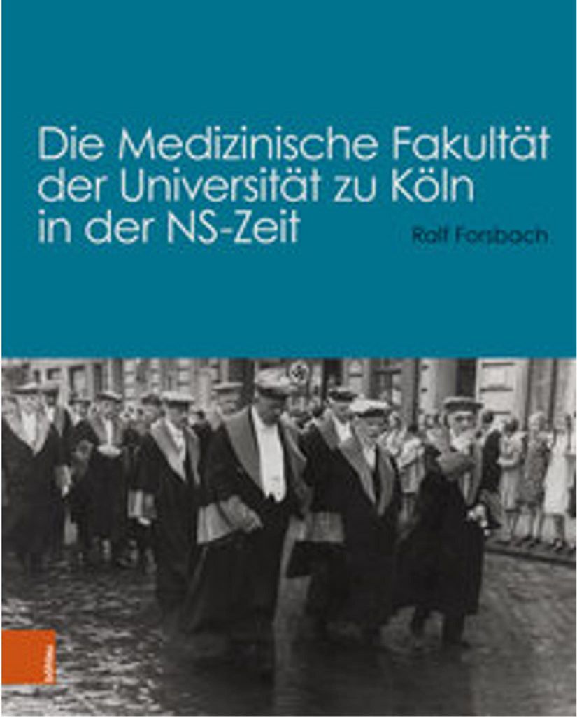 Die Medizinische Fakultät der Universität zu Köln in der NS-Zeit
