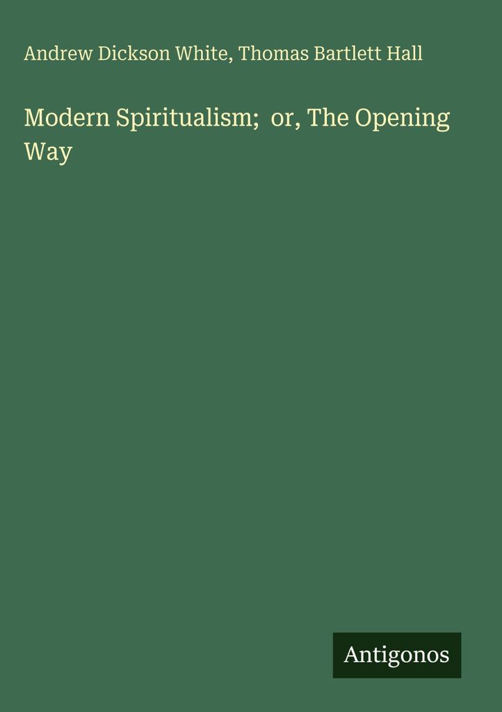 Modern Spiritualism; or, The Opening Way