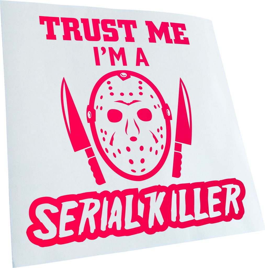 Kiwistar - Autoaufkleber - Trust me im a Serial Killer - Neonpink - 60x60cm - Aufkleber für Auto, Laptop, Fahrrad, LKW, Motorrad mehrfarbig JDM De...