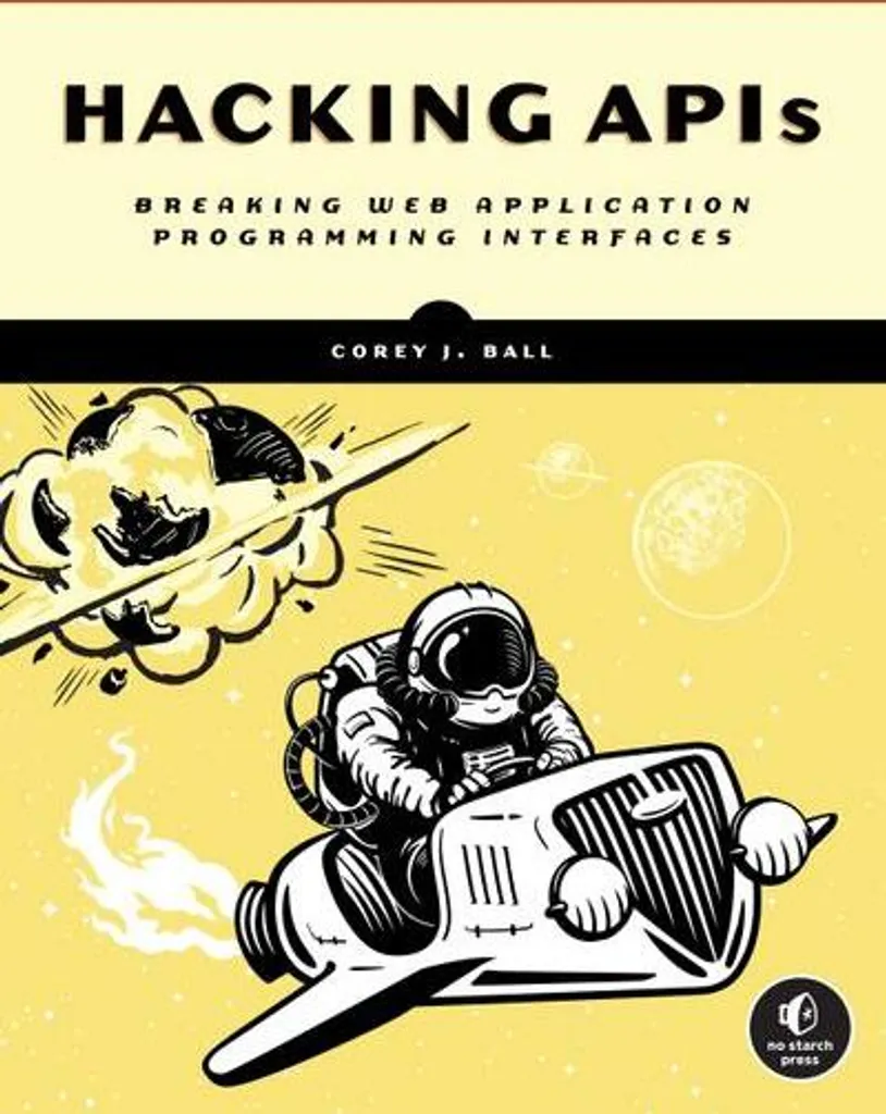 Hacking APIs : Apprenez à briser et sécuriser les architectures Cloud