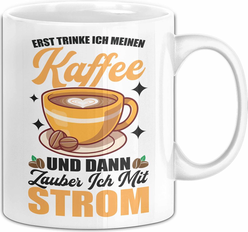 Elektriker Tasse Geschenk Erst Trinke Ich Meinen Kaffe Und Dann Zauber Ich Sachen Mit Strom Becher (Weiß)