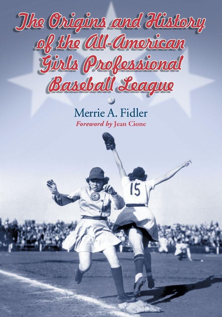 The Origins and History of the All-American Girls Professional Baseball League