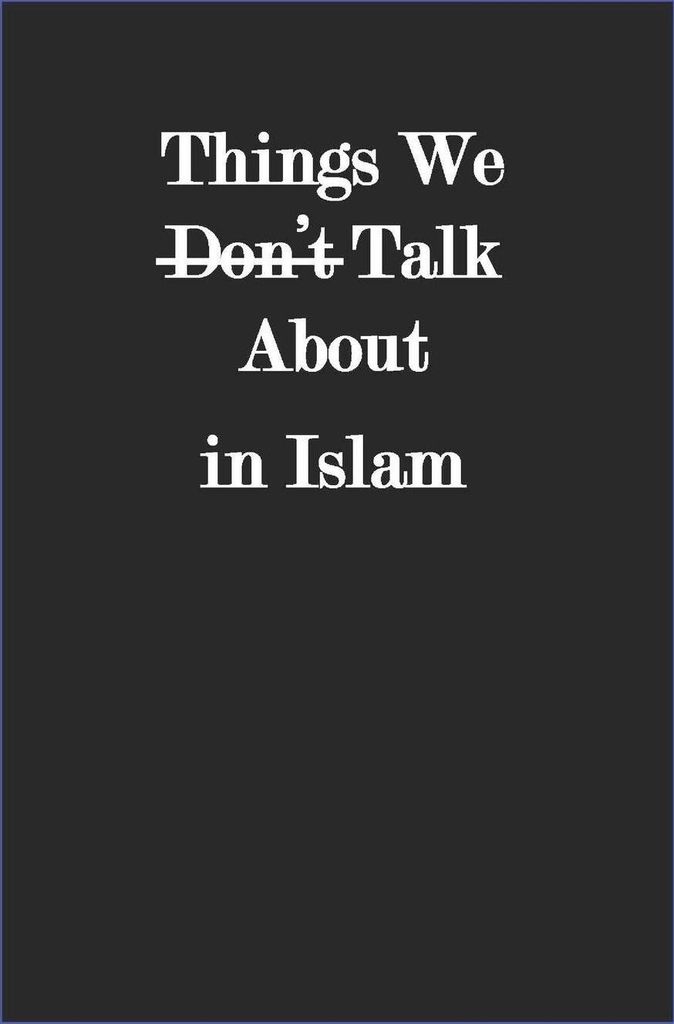 Things We Don't Talk About in Islam