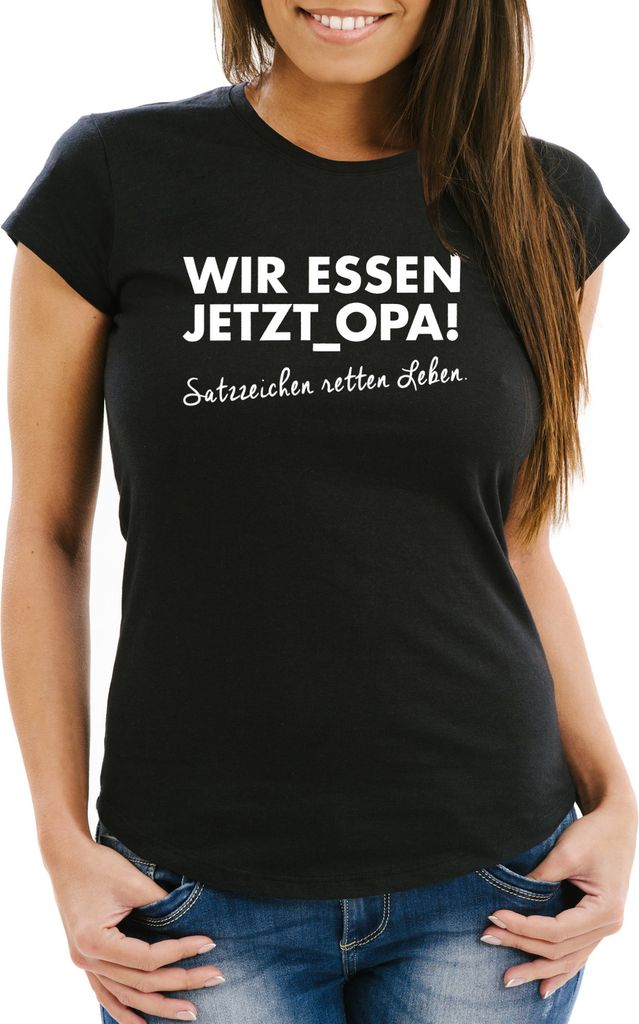 Lustiges Damen T-Shirt Wir essen jetzt Opa, Satzzeichen retten Leben. Moonworks schwarz S