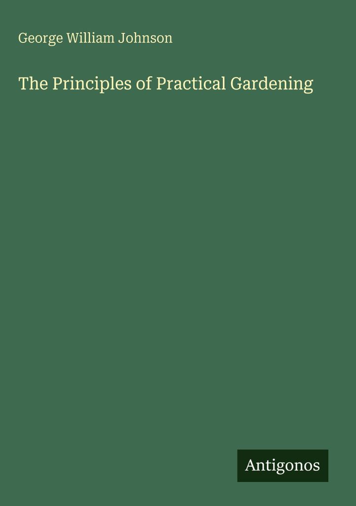 The Principles of Practical Gardening