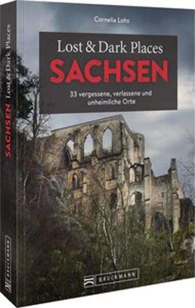 Lieux perdus et sombres Sachsen : Livre de photographies URBEX inédit