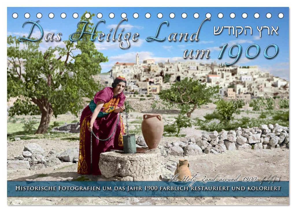 Das Heilige Land um 1900 - Fotos neu restauriert und koloriert (Tischkalender 2027 DIN A5 quer), CALVENDO Monatskalender